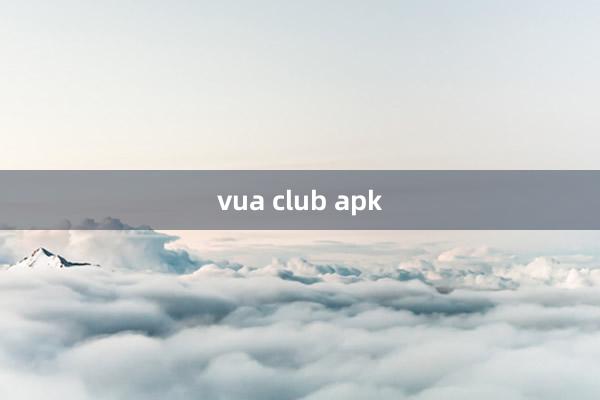 vua club apk