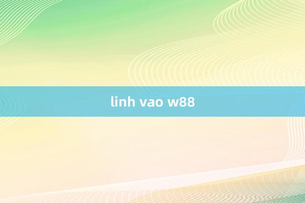 linh vao w88