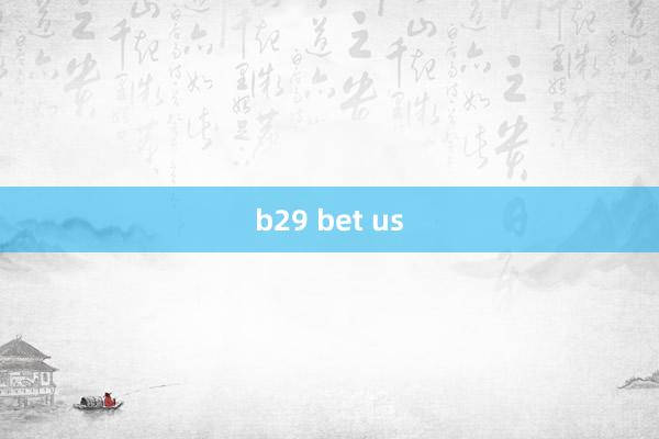 b29 bet us