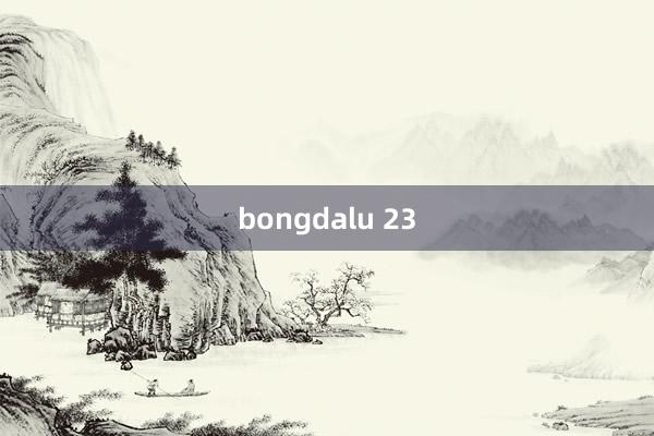 bongdalu 23