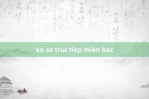 xo so truc tiep mien bac