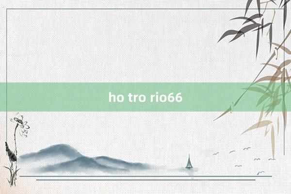 ho tro rio66