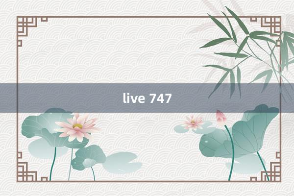 live 747