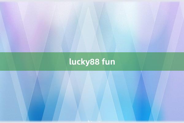 lucky88 fun