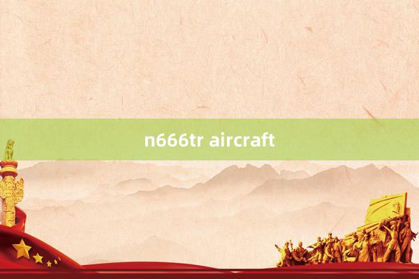 n666tr aircraft