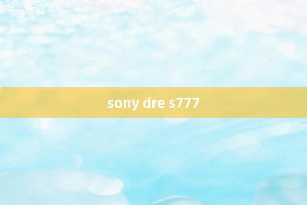 sony dre s777