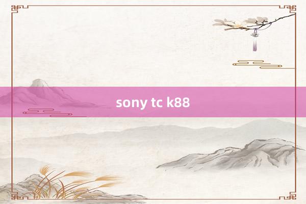 sony tc k88