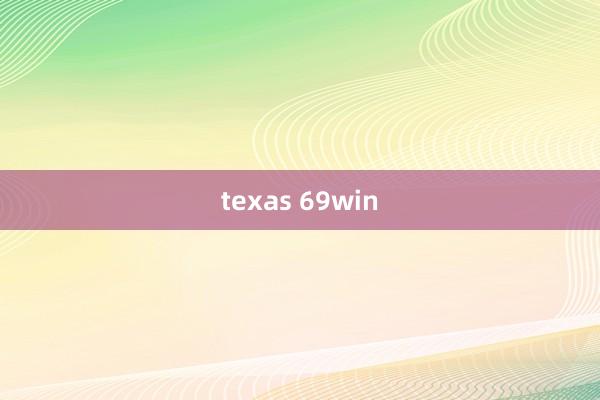 texas 69win