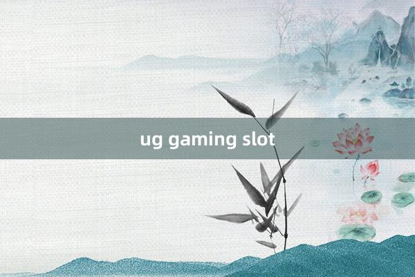 ug gaming slot