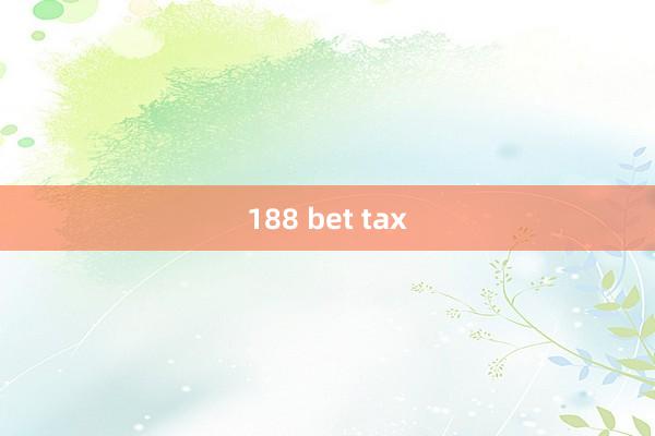 188 bet tax