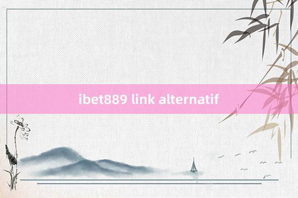 ibet889 link alternatif