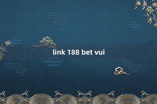 link 188 bet vui