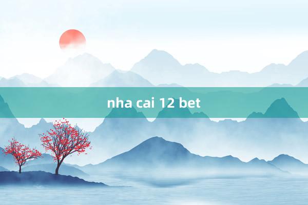 nha cai 12 bet