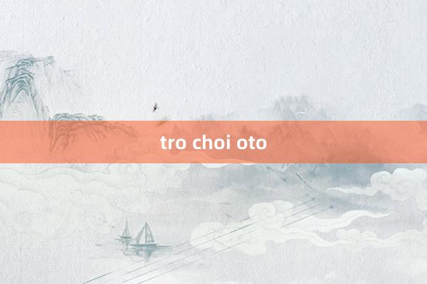 tro choi oto