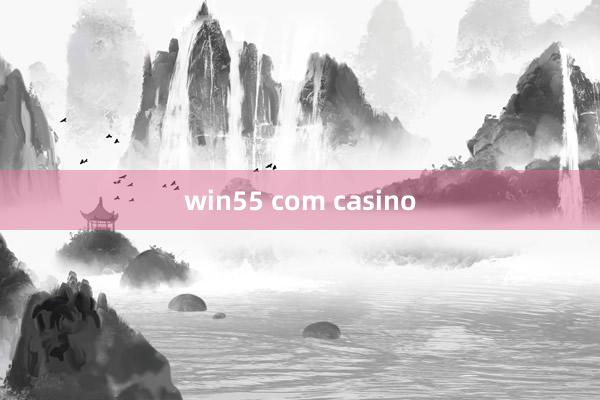 win55 com casino