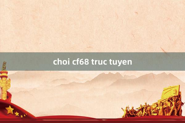 choi cf68 truc tuyen