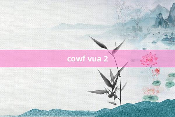 cowf vua 2