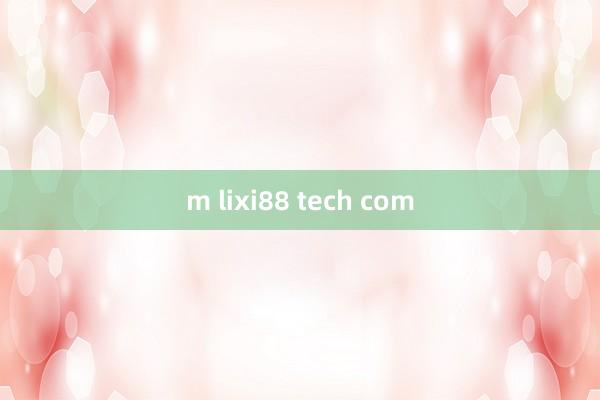 m lixi88 tech com