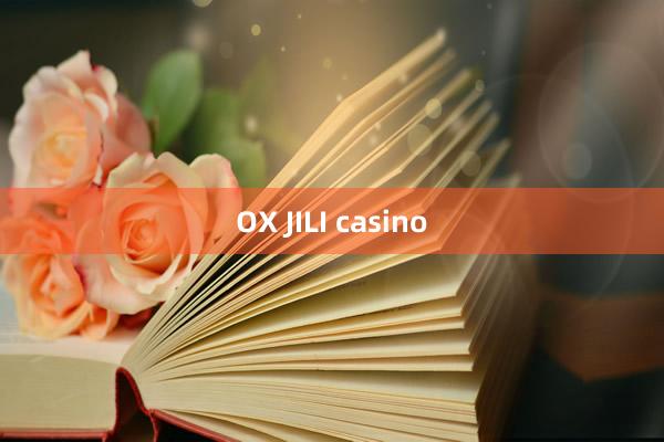 OX JILI casino